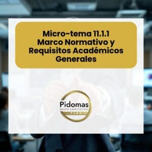 Micro-tema 11.1.1: Marco Normativo y Requisitos Académicos Generales