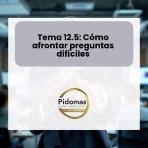 Tema 12.5: Cómo afrontar preguntas difíciles