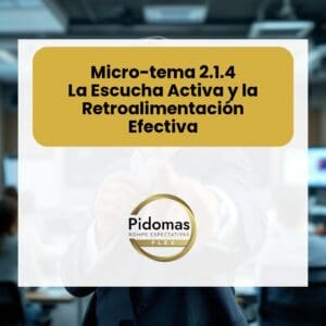 Micro-tema 2.1.4: La Escucha Activa y la Retroalimentación Efectiva