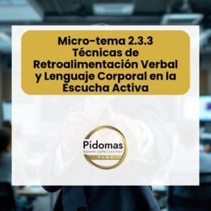 Micro-tema 2.3.3: Técnicas de Retroalimentación Verbal y Lenguaje Corporal en la Escucha Activa