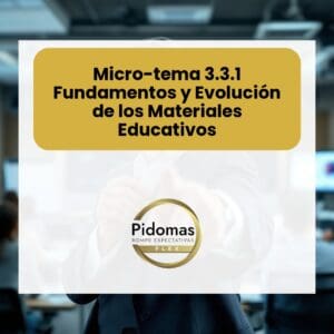 Micro-tema 3.3.1: Fundamentos y Evolución de los Materiales Educativos