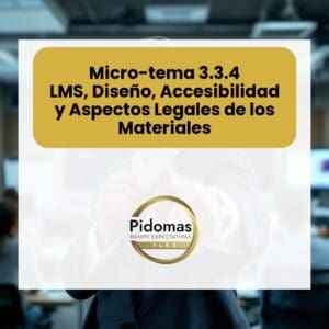 Micro-tema 3.3.4: LMS, Diseño, Accesibilidad y Aspectos Legales de los Materiales