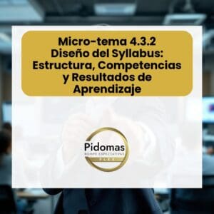 Micro-tema 4.3.2: Diseño del Syllabus: Estructura, Competencias y Resultados de Aprendizaje