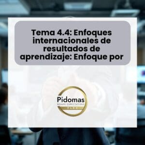 Tema 4.4: Enfoques internacionales de resultados de aprendizaje: Enfoque por Competencias