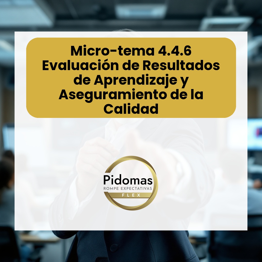 Micro-tema 4.4.6 : Evaluación de Resultados de Aprendizaje y Aseguramiento de la Calidad