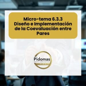 Micro-tema 6.3.3: Diseño e Implementación de la Coevaluación entre Pares