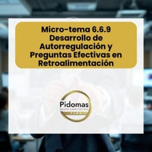 Micro-tema 6.6.9: Desarrollo de Autorregulación y Preguntas Efectivas en Retroalimentación