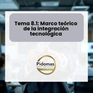 Tema 8.1: Marco teórico de la integración tecnológica
