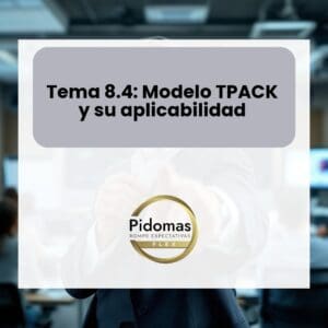 Tema 8.4: Modelo TPACK y su aplicabilidad