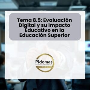 Tema 8.5: Evaluación Digital y su Impacto Educativo en la Educación Superior