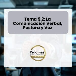 Tema 9.2: La Comunicación Verbal, Postura y Voz