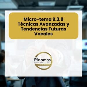Micro-tema 9.3.8: Técnicas Avanzadas y Tendencias Futuras Vocales